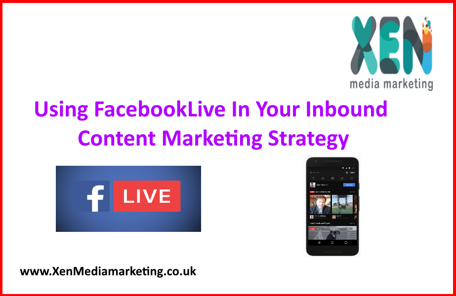 Using FacebookLive In Your Inbound Content Marketing Strategy